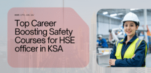 Safety Courses for HSE officer in KSA